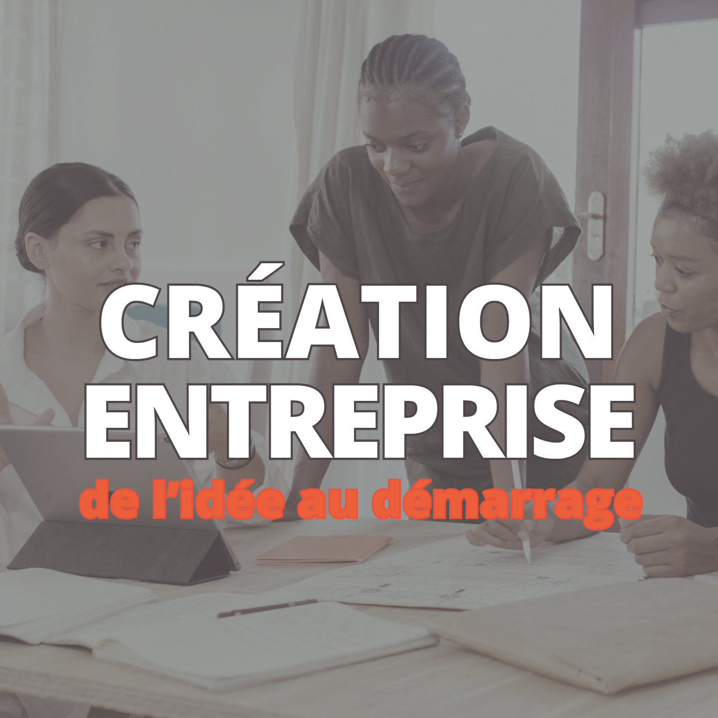 Créer une entreprise idée démarrage formation